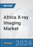 Africa X-ray Imaging Market: Prospects, Trends Analysis, Market Size and Forecasts up to 2030- Product Image