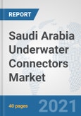 Saudi Arabia Underwater Connectors Market: Prospects, Trends Analysis, Market Size and Forecasts up to 2027- Product Image