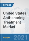 United States Anti-snoring Treatment Market: Prospects, Trends Analysis, Market Size and Forecasts up to 2027- Product Image