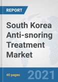 South Korea Anti-snoring Treatment Market: Prospects, Trends Analysis, Market Size and Forecasts up to 2027- Product Image