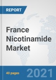 France Nicotinamide Market: Prospects, Trends Analysis, Market Size and Forecasts up to 2027- Product Image