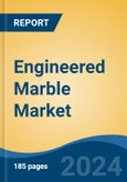 Engineered Marble Market - Global Industry Size, Share, Trends, Opportunity and Forecast, 2019-2029F- Product Image