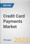 Credit Card Payments Market By Product Type, By Application, By Brand: Global Opportunity Analysis and Industry Forecast, 2023-2032 - Product Thumbnail Image