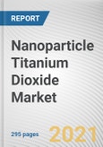 Nanoparticle Titanium Dioxide Market by Type and Application: Global Opportunity Analysis and Industry Forecast, 2021-2030- Product Image