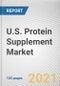 U.S. Protein Supplement Market by Type, Form, Source, Gender, Age Group and Distribution Channel: Opportunity Analysis and Industry Forecast, 2021-2028 - Product Thumbnail Image