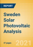 Sweden Solar Photovoltaic (PV) Analysis - Market Outlook to 2030, Update 2021- Product Image