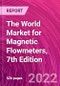 The World Market for Magnetic Flowmeters, 7th Edition - Product Thumbnail Image