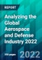 Analyzing the Global Aerospace and Defense Industry 2022 - Product Thumbnail Image