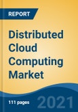 Distributed Cloud Computing Market, By Services (Data Storage, Networking, Data Security and Others), By End-Use (BFSI, IT & ITeS, Telecommunications, Government, Healthcare, Retail and Others), By Region, Competition Forecast & Opportunities, 2027- Product Image