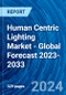 Human Centric Lighting Market - Global Forecast 2023-2033 - Product Thumbnail Image