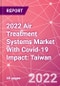 2022 Air Treatment Systems Market With Covid-19 Impact: Taiwan - Product Thumbnail Image
