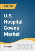 U.S. Hospital Gowns Market Size, Share & Trends Analysis Report By Type (Surgical Gowns, Non-surgical Gowns, Patient Gowns), By Usability (Disposable Gowns, Reusable Gowns), By Risk Type, And Segment Forecasts, 2021 - 2028- Product Image