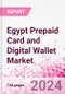 Egypt Prepaid Card and Digital Wallet Business and Investment Opportunities Databook - Market Size and Forecast, Consumer Attitude & Behaviour, Retail Spend - Q1 2024 Update - Product Thumbnail Image