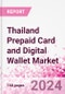 Thailand Prepaid Card and Digital Wallet Business and Investment Opportunities Databook - Market Size and Forecast, Consumer Attitude & Behaviour, Retail Spend - Q1 2024 Update - Product Thumbnail Image