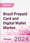 Brazil Prepaid Card and Digital Wallet Business and Investment Opportunities Databook - Market Size and Forecast, Consumer Attitude & Behaviour, Retail Spend - Q1 2024 Update - Product Image