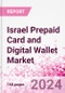 Israel Prepaid Card and Digital Wallet Business and Investment Opportunities Databook - Market Size and Forecast, Consumer Attitude & Behaviour, Retail Spend - Q1 2024 Update - Product Thumbnail Image