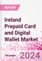 Ireland Prepaid Card and Digital Wallet Business and Investment Opportunities Databook - Market Size and Forecast, Consumer Attitude & Behaviour, Retail Spend - Q1 2024 Update - Product Thumbnail Image