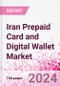 Iran Prepaid Card and Digital Wallet Business and Investment Opportunities Databook - Market Size and Forecast, Consumer Attitude & Behaviour, Retail Spend - Q1 2024 Update - Product Thumbnail Image