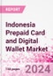 Indonesia Prepaid Card and Digital Wallet Business and Investment Opportunities Databook - Market Size and Forecast, Consumer Attitude & Behaviour, Retail Spend - Q1 2024 Update - Product Image
