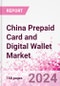 China Prepaid Card and Digital Wallet Business and Investment Opportunities Databook - Market Size and Forecast, Consumer Attitude & Behaviour, Retail Spend - Q1 2024 Update - Product Thumbnail Image