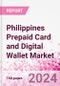 Philippines Prepaid Card and Digital Wallet Business and Investment Opportunities Databook - Market Size and Forecast, Consumer Attitude & Behaviour, Retail Spend - Q1 2024 Update - Product Image