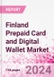 Finland Prepaid Card and Digital Wallet Business and Investment Opportunities Databook - Market Size and Forecast, Consumer Attitude & Behaviour, Retail Spend - Q1 2024 Update - Product Thumbnail Image