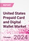 United States Prepaid Card and Digital Wallet Business and Investment Opportunities Databook - Market Size and Forecast, Consumer Attitude & Behaviour, Retail Spend - Q1 2024 Update - Product Thumbnail Image