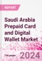 Saudi Arabia Prepaid Card and Digital Wallet Business and Investment Opportunities Databook - Market Size and Forecast, Consumer Attitude & Behaviour, Retail Spend - Q1 2024 Update - Product Image