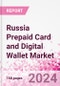 Russia Prepaid Card and Digital Wallet Business and Investment Opportunities Databook - Market Size and Forecast, Consumer Attitude & Behaviour, Retail Spend - Q1 2024 Update - Product Image