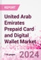 United Arab Emirates Prepaid Card and Digital Wallet Business and Investment Opportunities Databook - Market Size and Forecast, Consumer Attitude & Behaviour, Retail Spend - Q1 2024 Update - Product Image