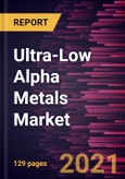 Ultra-Low Alpha Metals Market Forecast to 2028 - COVID-19 Impact and Global Analysis By Type (ULA Tin, ULA Tin Alloys, ULA Lead Alloys, ULA Lead-Free Alloys, and Others) and Application- Product Image