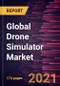 Global Drone Simulator Market Forecast to 2028 - COVID-19 Impact and Global Analysis By Component (Hardware and Software), Simulator Type (Fixed and Portable), Drone Type (Fixed Wing and Rotary Wing), and Technology - Product Thumbnail Image