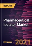 Pharmaceutical Isolator Market Forecast to 2028 - COVID-19 Impact and Global Analysis By Type (Open Isolator and Closed Isolator), Pressure (Positive Pressure and Negative Pressure), Configuration, Application, and End User; and Geography- Product Image