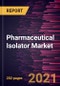 Pharmaceutical Isolator Market Forecast to 2028 - COVID-19 Impact and Global Analysis By Type (Open Isolator and Closed Isolator), Pressure (Positive Pressure and Negative Pressure), Configuration, Application, and End User; and Geography - Product Thumbnail Image