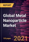 Global Metal Nanoparticle Market Forecast to 2028 - COVID-19 Impact and Global Analysis By Metal (Platinum, Gold, Silver, Iron, Titanium, and Others) and End-Use Industry- Product Image