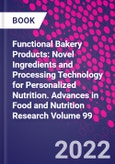 Functional Bakery Products: Novel Ingredients and Processing Technology for Personalized Nutrition. Advances in Food and Nutrition Research Volume 99- Product Image