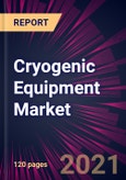 Cryogenic Equipment Market 2021-2025- Product Image