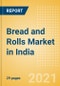 Bread and Rolls (Bakery and Cereals) Market in India - Outlook to 2025; Market Size, Growth and Forecast Analytics - Product Thumbnail Image