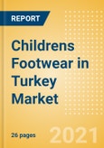 Childrens Footwear in Turkey - Sector Overview, Brand Shares, Market Size and Forecast to 2025- Product Image