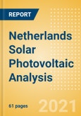 Netherlands Solar Photovoltaic (PV) Analysis - Market Outlook to 2030, Update 2021- Product Image