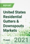 United States Residential Gutters & Downspouts Markets 2021-2025 - Product Thumbnail Image