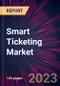 Smart Ticketing Market 2025-2029 - Product Image