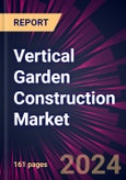 Vertical Garden Construction Market 2024-2028- Product Image