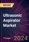 Ultrasonic Aspirator Market 2024-2028 - Product Image