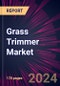 Grass Trimmer Market 2024-2028 - Product Image