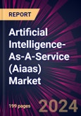 Artificial Intelligence-As-A-Service (Aiaas) Market 2024-2028- Product Image