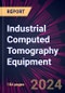 Industrial Computed Tomography Equipment 2024-2028 - Product Image