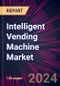 Intelligent Vending Machine Market 2024-2028 - Product Image