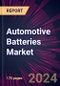 Automotive Batteries Market 2024-2028 - Product Image