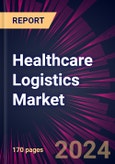 Healthcare Logistics Market 2024-2028- Product Image